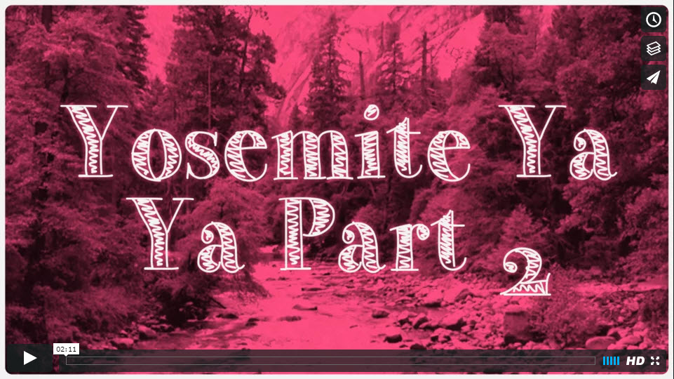 Yosemite Ya Ya Part 2